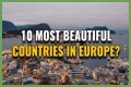 10 Most Beautiful Countries in Europe