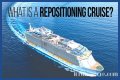 What Is a Repositioning Cruise?